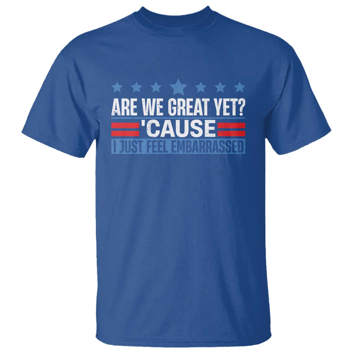 Funny Are We Great Yet Cause I Just Feel Embarrassed T Shirt Vintage Star