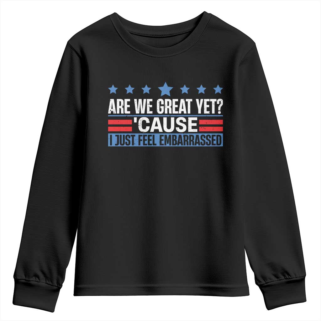 Funny Are We Great Yet Cause I Just Feel Embarrassed Youth Sweatshirt Vintage Star
