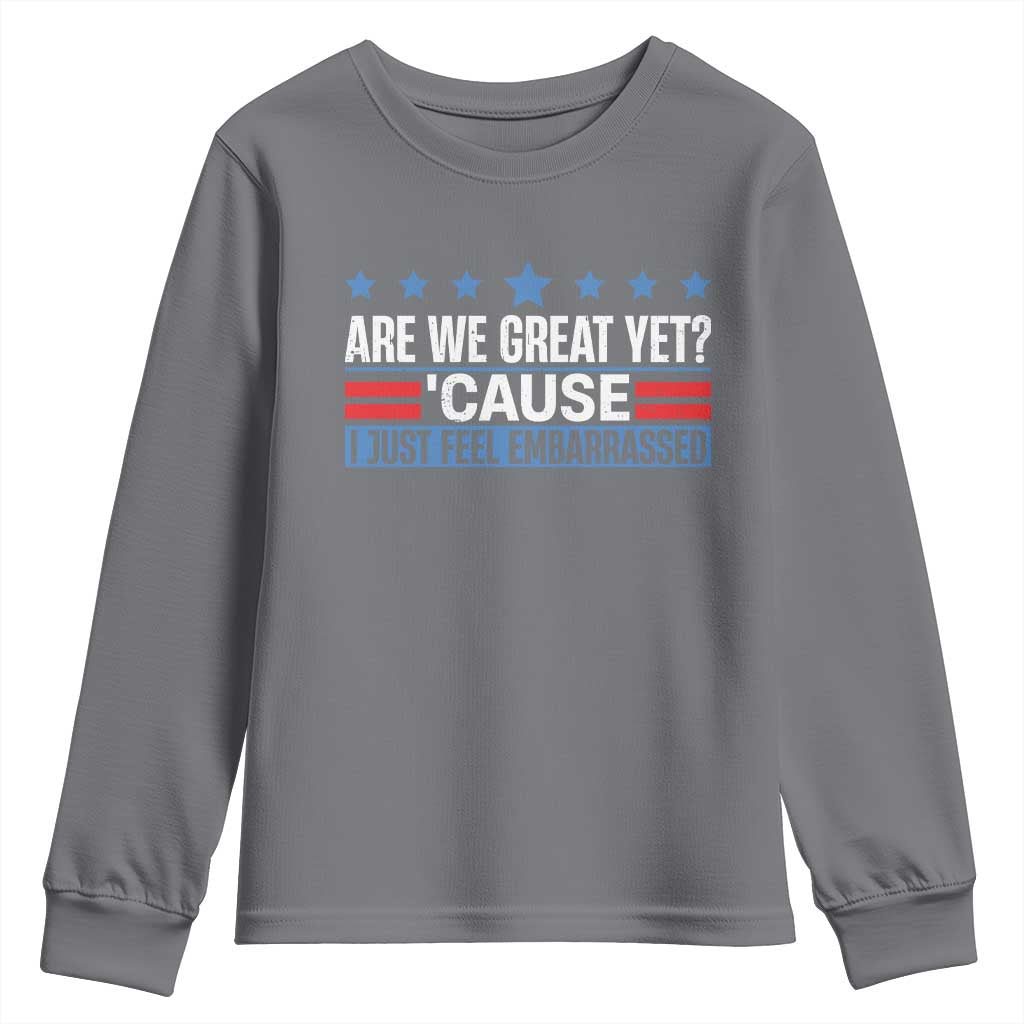 Funny Are We Great Yet Cause I Just Feel Embarrassed Youth Sweatshirt Vintage Star