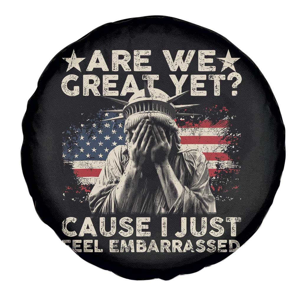 Funny Are We Great Yet Cause I Just Feel Embarrassed Spare Tire Cover Statue Of Liberty American Flag