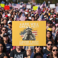 Funny Are We Great Yet Cause I Just Feel Embarrassed Protest Sign Statue Of Liberty American Flag - Wonder Print Shop