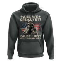 Funny Are We Great Yet Cause I Just Feel Embarrassed Hoodie Statue Of Liberty American Flag