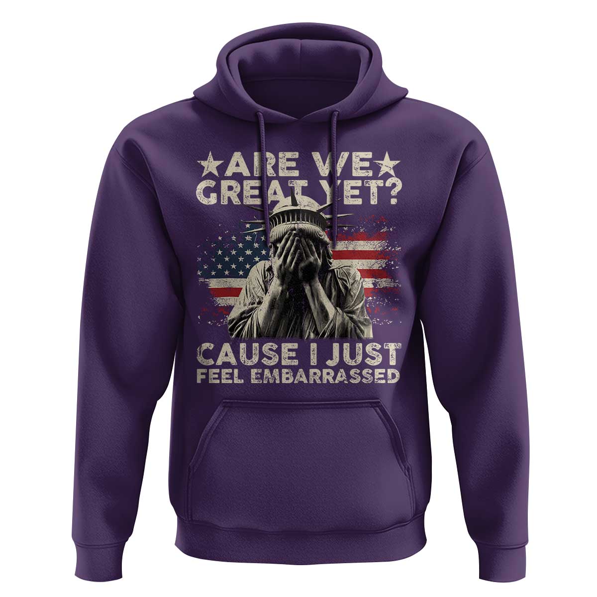 Funny Are We Great Yet Cause I Just Feel Embarrassed Hoodie Statue Of Liberty American Flag