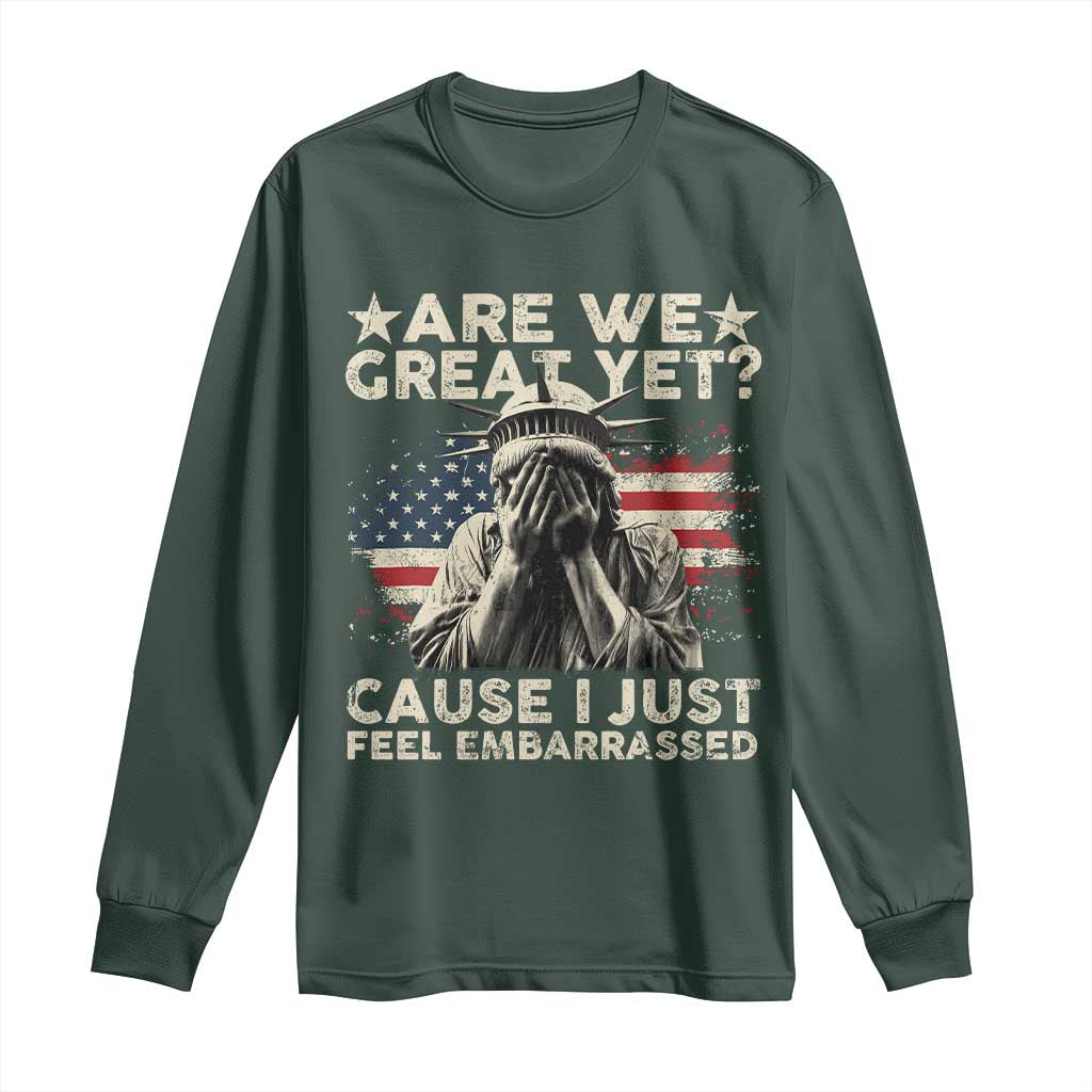 Funny Are We Great Yet Cause I Just Feel Embarrassed Long Sleeve Shirt Statue Of Liberty American Flag