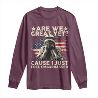 Funny Are We Great Yet Cause I Just Feel Embarrassed Long Sleeve Shirt Statue Of Liberty American Flag