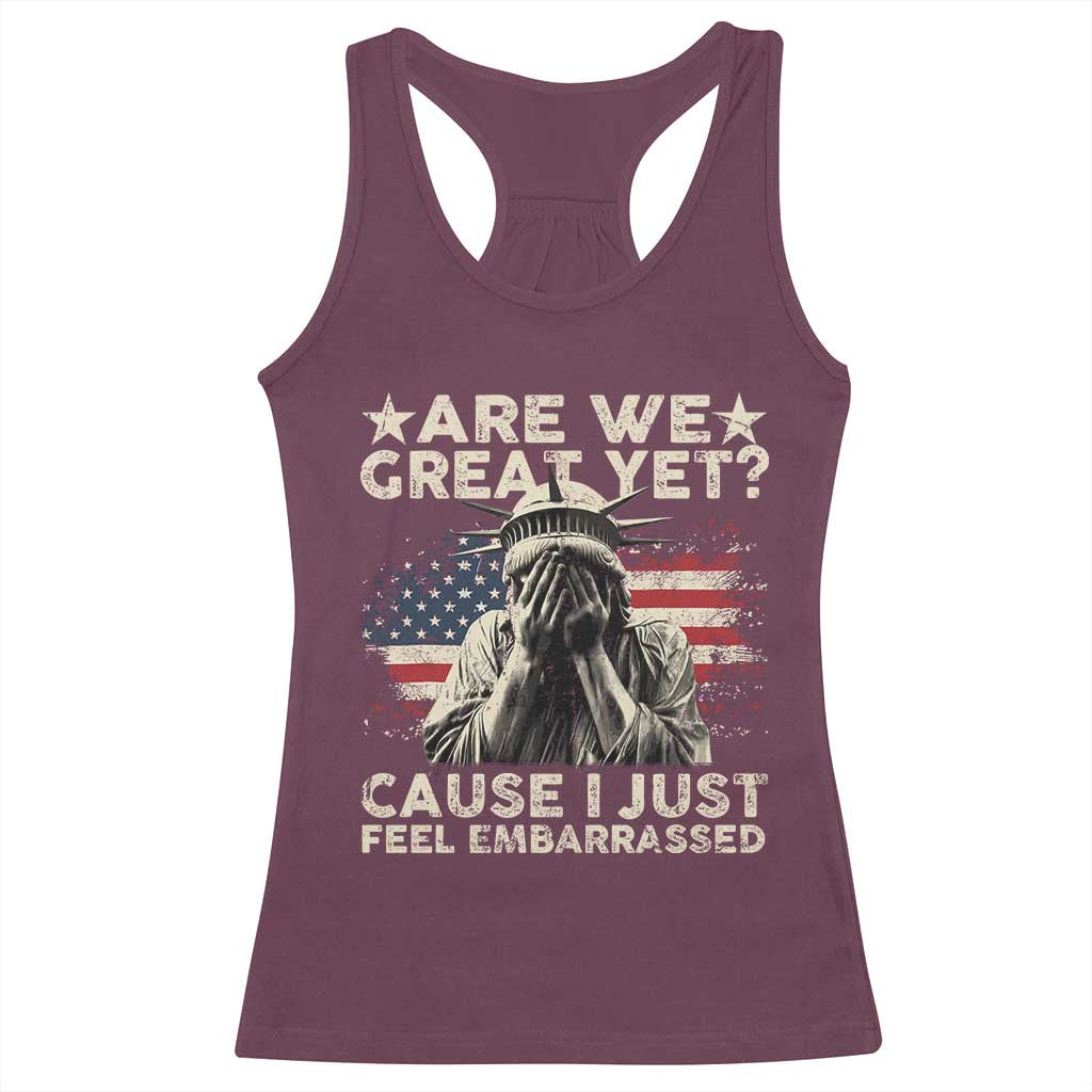 Funny Are We Great Yet Cause I Just Feel Embarrassed Racerback Tank Top Statue Of Liberty American Flag