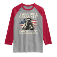 Funny Are We Great Yet Cause I Just Feel Embarrassed Raglan Shirt Statue Of Liberty American Flag