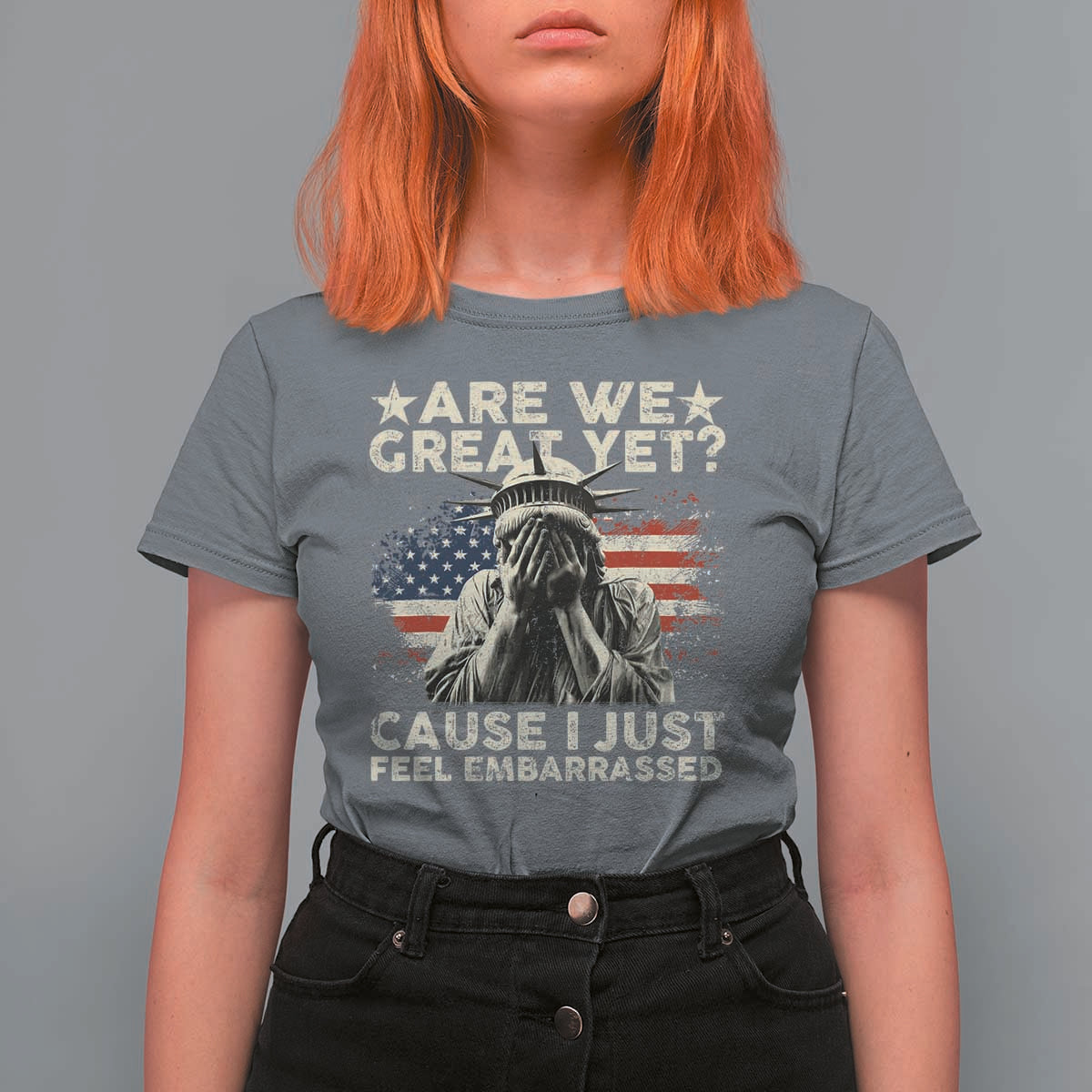 Funny Are We Great Yet Cause I Just Feel Embarrassed T Shirt For Women Statue Of Liberty American Flag