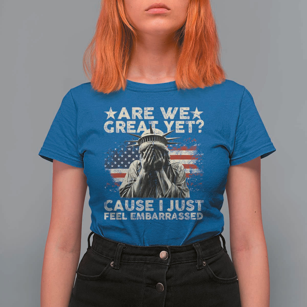 Funny Are We Great Yet Cause I Just Feel Embarrassed T Shirt For Women Statue Of Liberty American Flag