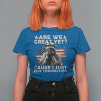 Funny Are We Great Yet Cause I Just Feel Embarrassed T Shirt For Women Statue Of Liberty American Flag