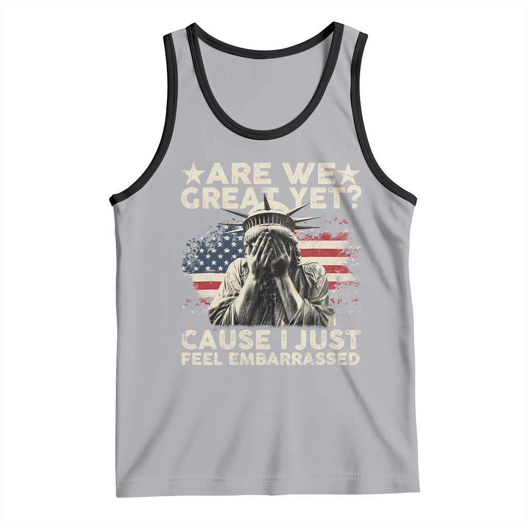 Funny Are We Great Yet Cause I Just Feel Embarrassed Tank Top Statue Of Liberty American Flag