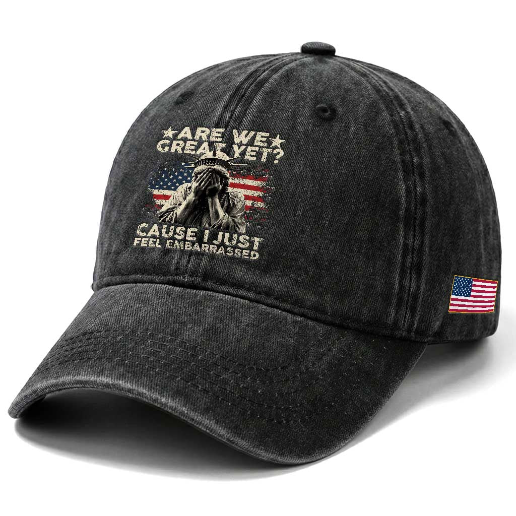 Funny Are We Great Yet Cause I Just Feel Embarrassed Washed Cotton Baseball Cap Statue Of Liberty American Flag
