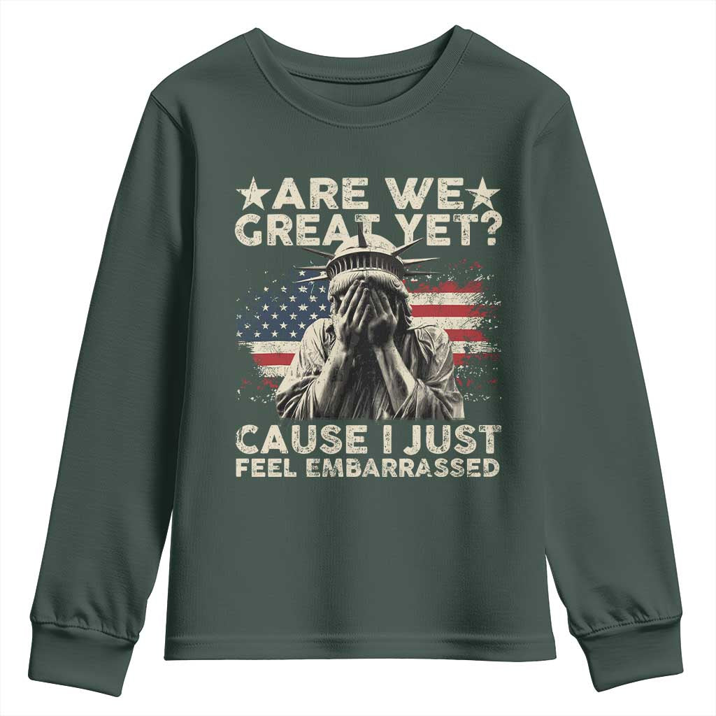Funny Are We Great Yet Cause I Just Feel Embarrassed Youth Sweatshirt Statue Of Liberty American Flag