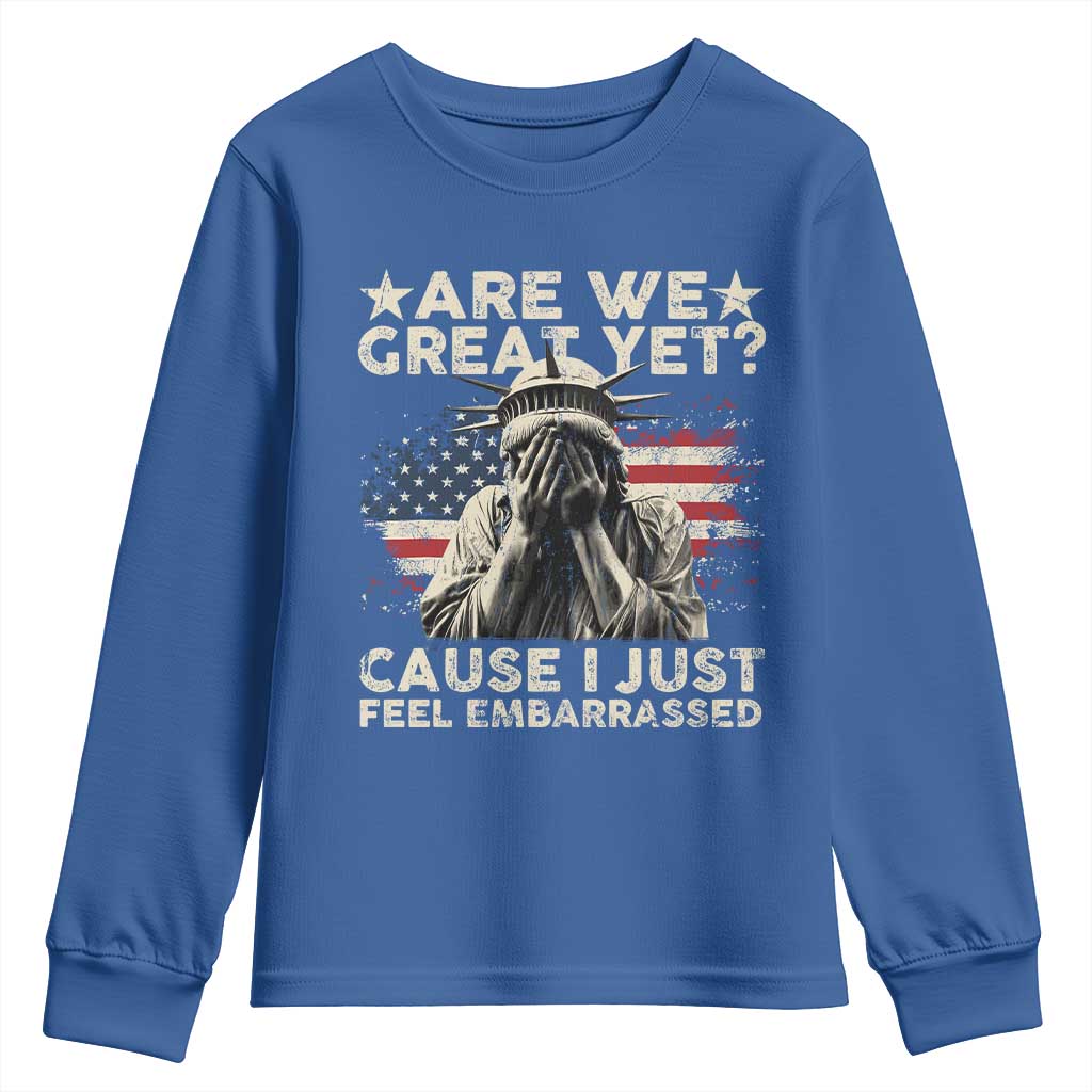 Funny Are We Great Yet Cause I Just Feel Embarrassed Youth Sweatshirt Statue Of Liberty American Flag