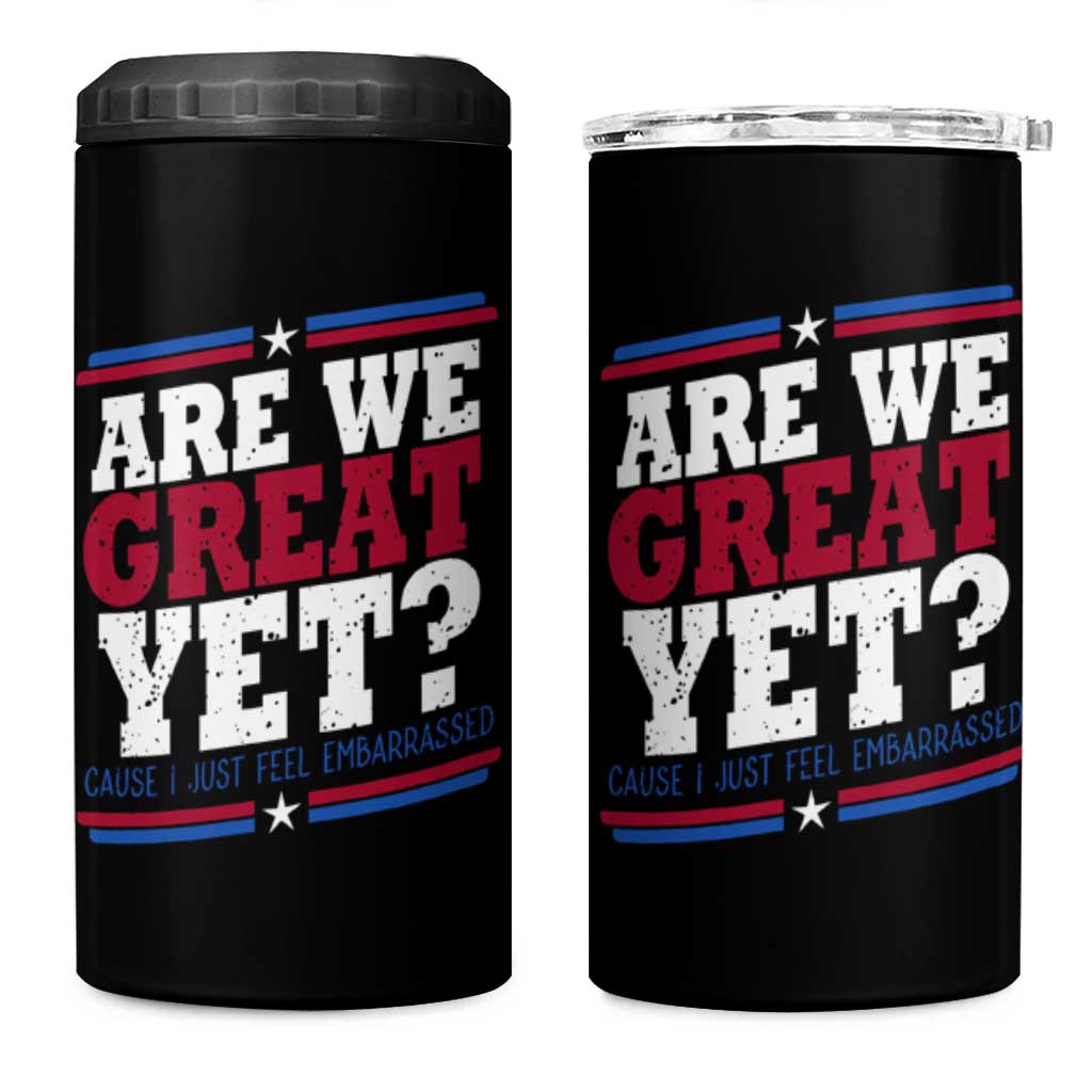 Are We Great Yet Cause I Just Feel Embarrassed 4 in 1 Can Cooler Tumbler Vintage Stripes
