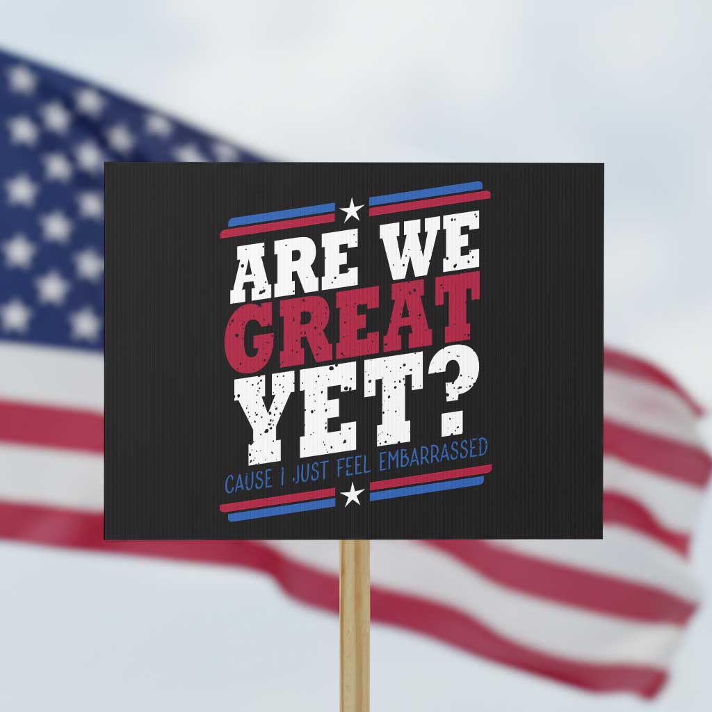 Are We Great Yet Cause I Just Feel Embarrassed Protest Sign Vintage Stripes - Wonder Print Shop