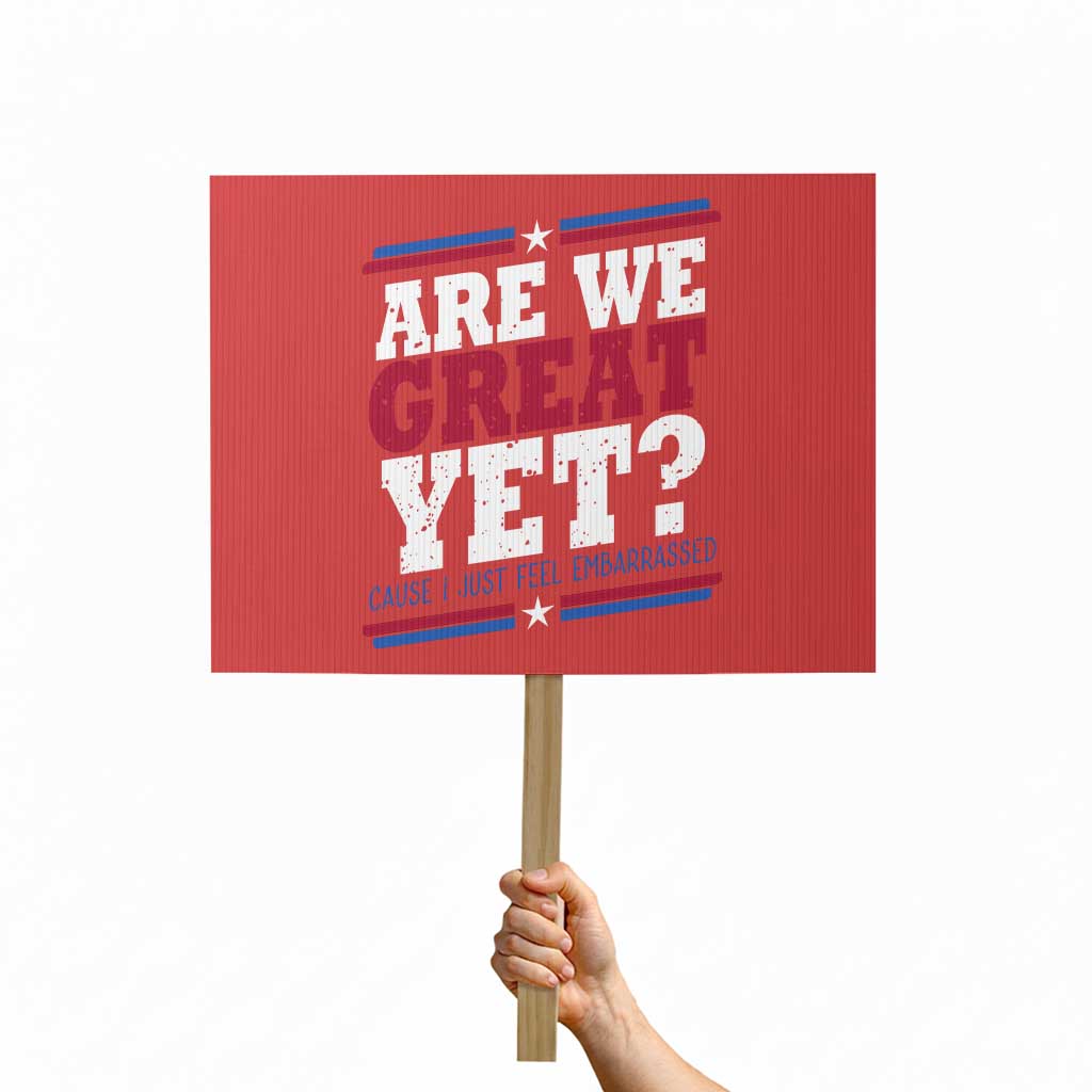 Are We Great Yet Cause I Just Feel Embarrassed Protest Sign Vintage Stripes - Wonder Print Shop