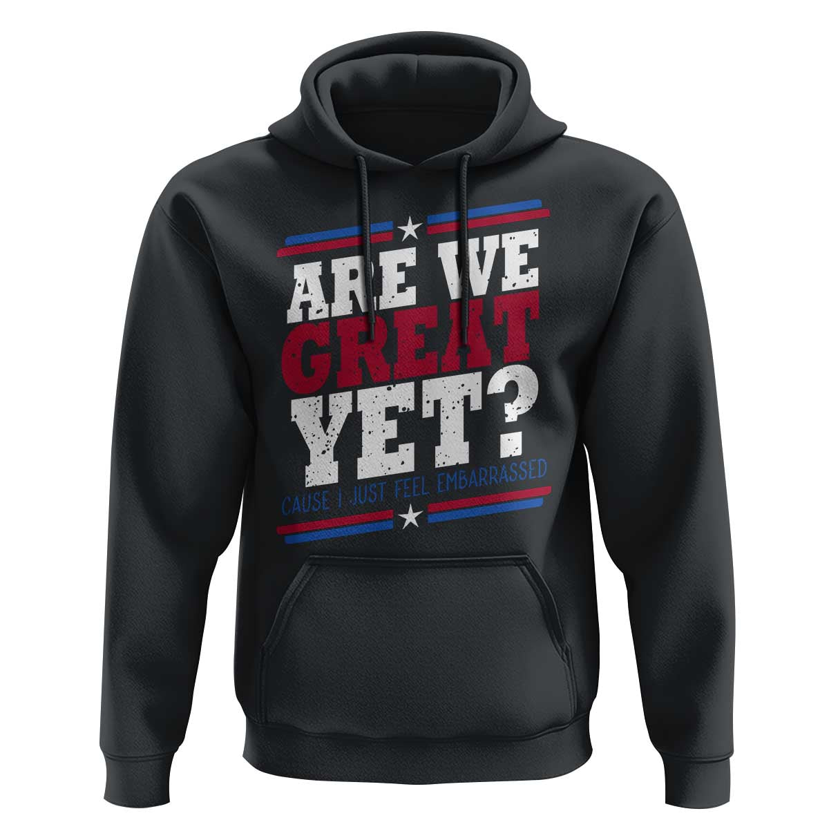 Are We Great Yet Cause I Just Feel Embarrassed Hoodie Vintage Stripes