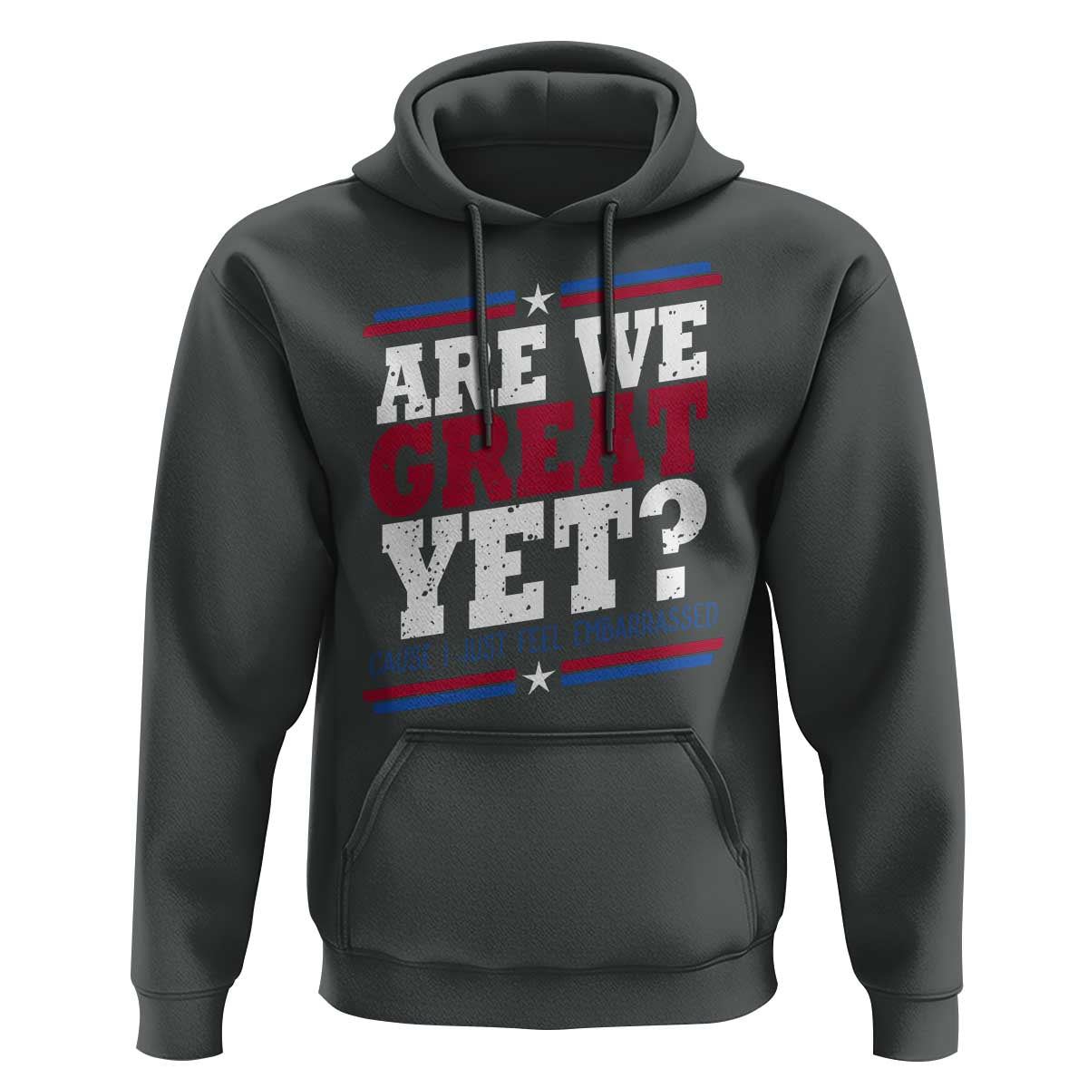 Are We Great Yet Cause I Just Feel Embarrassed Hoodie Vintage Stripes