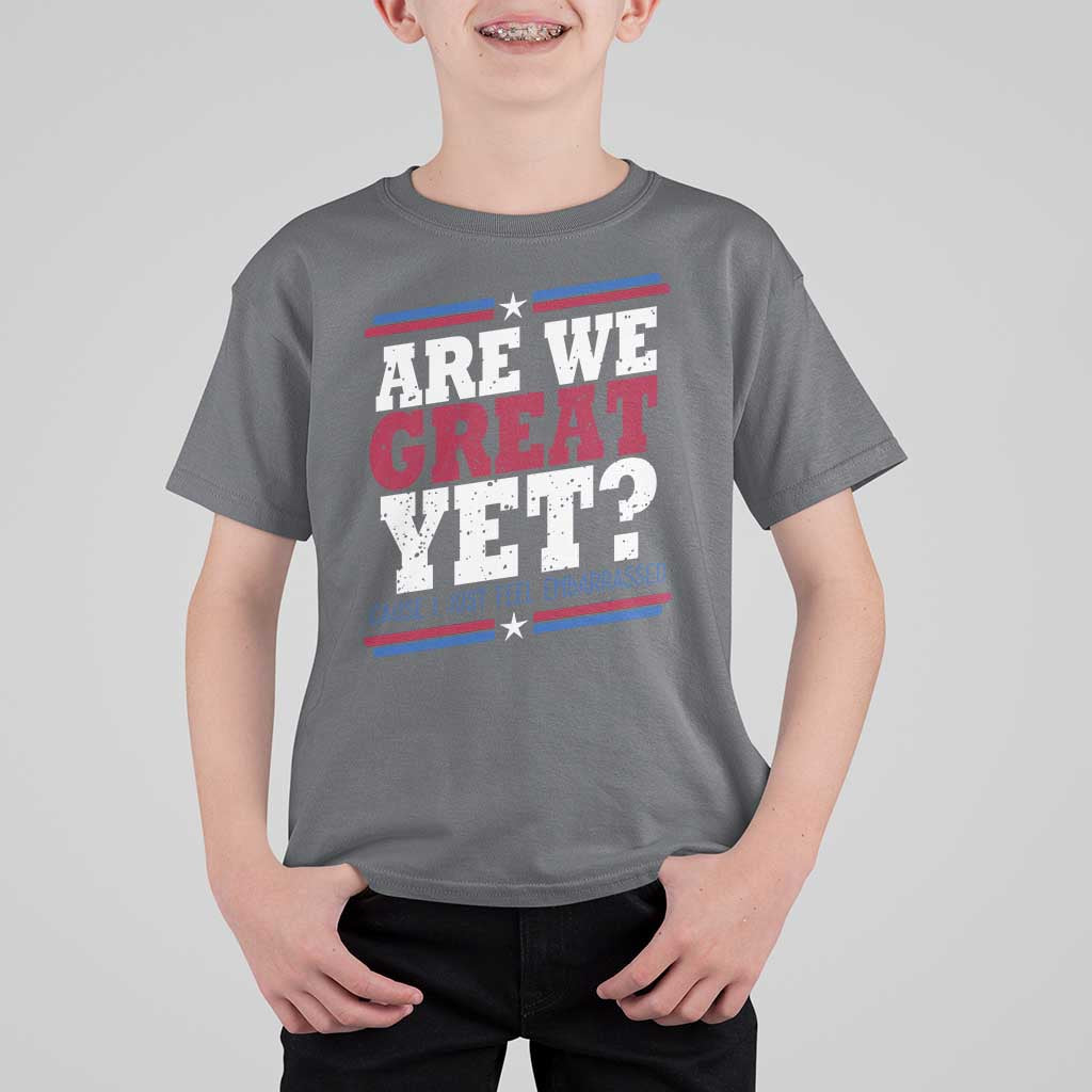 Are We Great Yet Cause I Just Feel Embarrassed T Shirt For Kid Vintage Stripes
