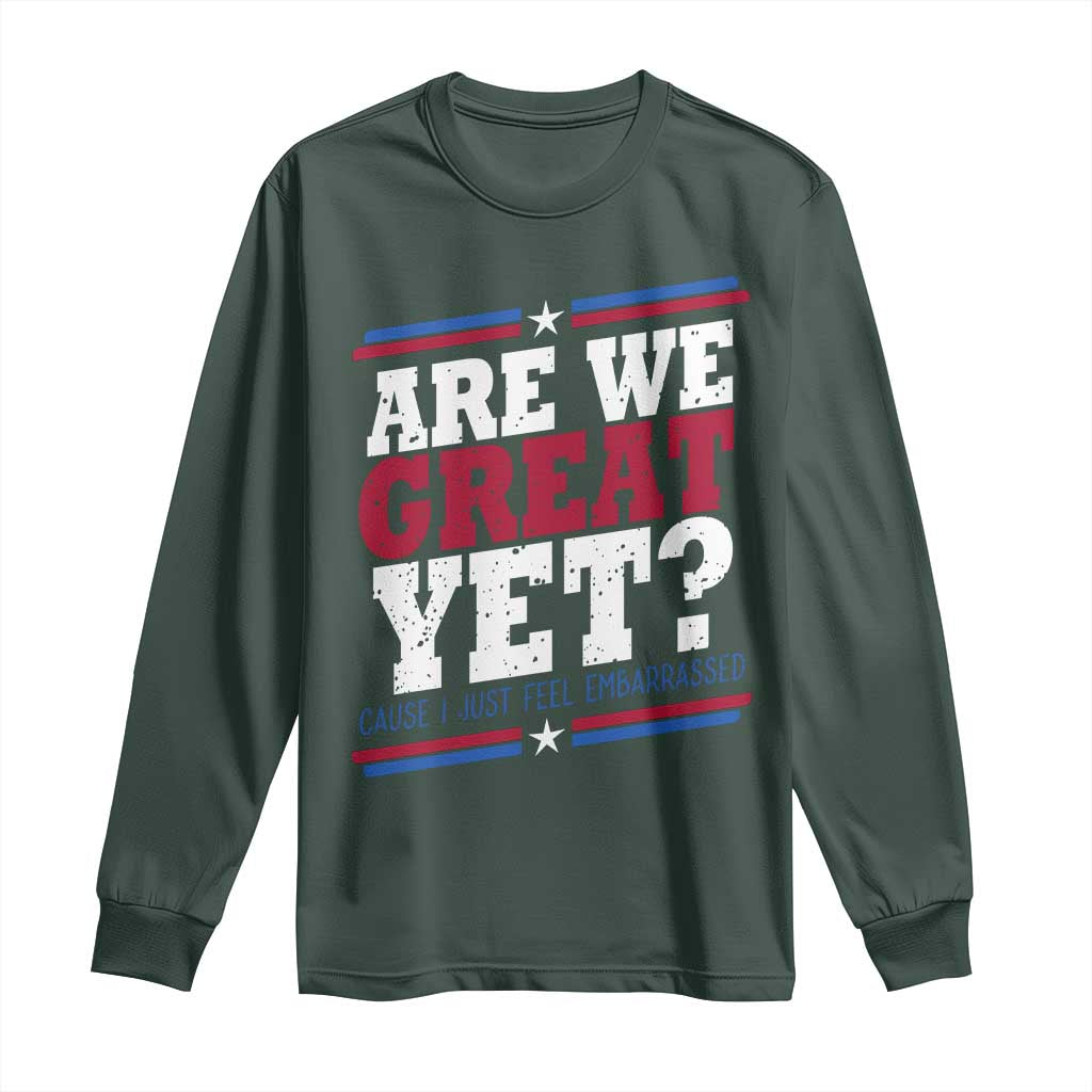 Are We Great Yet Cause I Just Feel Embarrassed Long Sleeve Shirt Vintage Stripes
