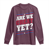 Are We Great Yet Cause I Just Feel Embarrassed Long Sleeve Shirt Vintage Stripes