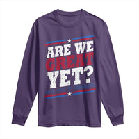 Are We Great Yet Cause I Just Feel Embarrassed Long Sleeve Shirt Vintage Stripes
