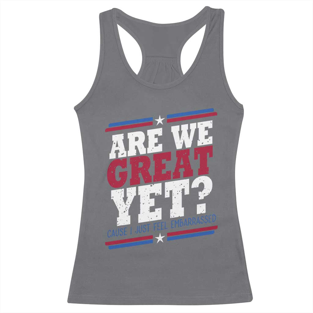 Are We Great Yet Cause I Just Feel Embarrassed Racerback Tank Top Vintage Stripes