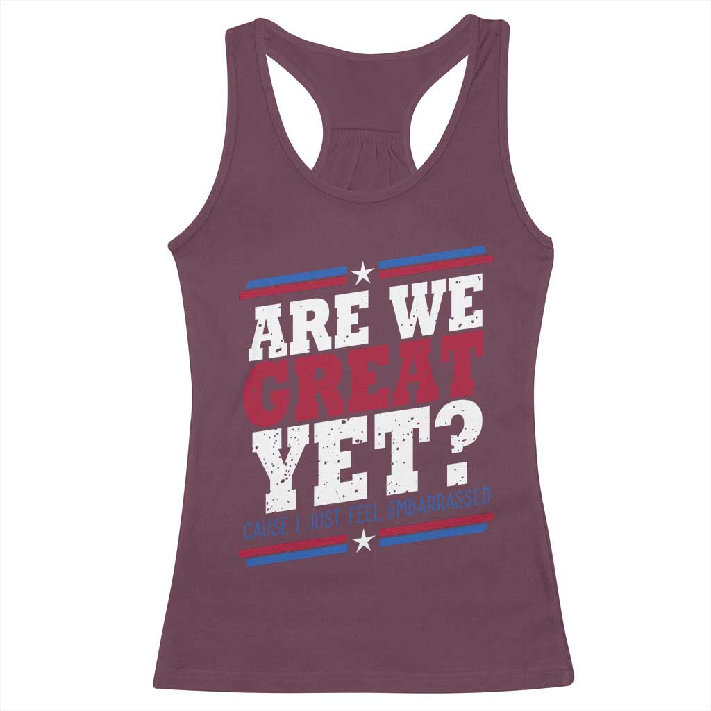 Are We Great Yet Cause I Just Feel Embarrassed Racerback Tank Top Vintage Stripes