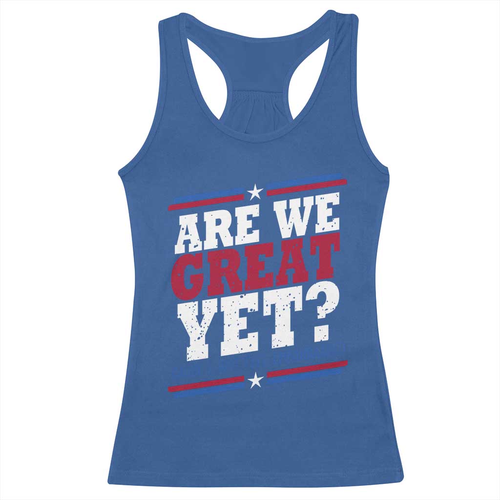 Are We Great Yet Cause I Just Feel Embarrassed Racerback Tank Top Vintage Stripes