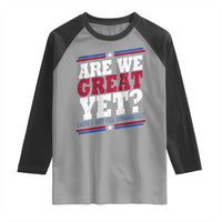Are We Great Yet Cause I Just Feel Embarrassed Raglan Shirt Vintage Stripes