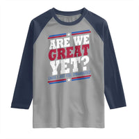 Are We Great Yet Cause I Just Feel Embarrassed Raglan Shirt Vintage Stripes
