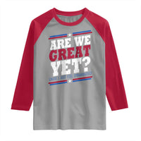 Are We Great Yet Cause I Just Feel Embarrassed Raglan Shirt Vintage Stripes