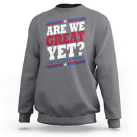 Are We Great Yet Cause I Just Feel Embarrassed Sweatshirt Vintage Stripes