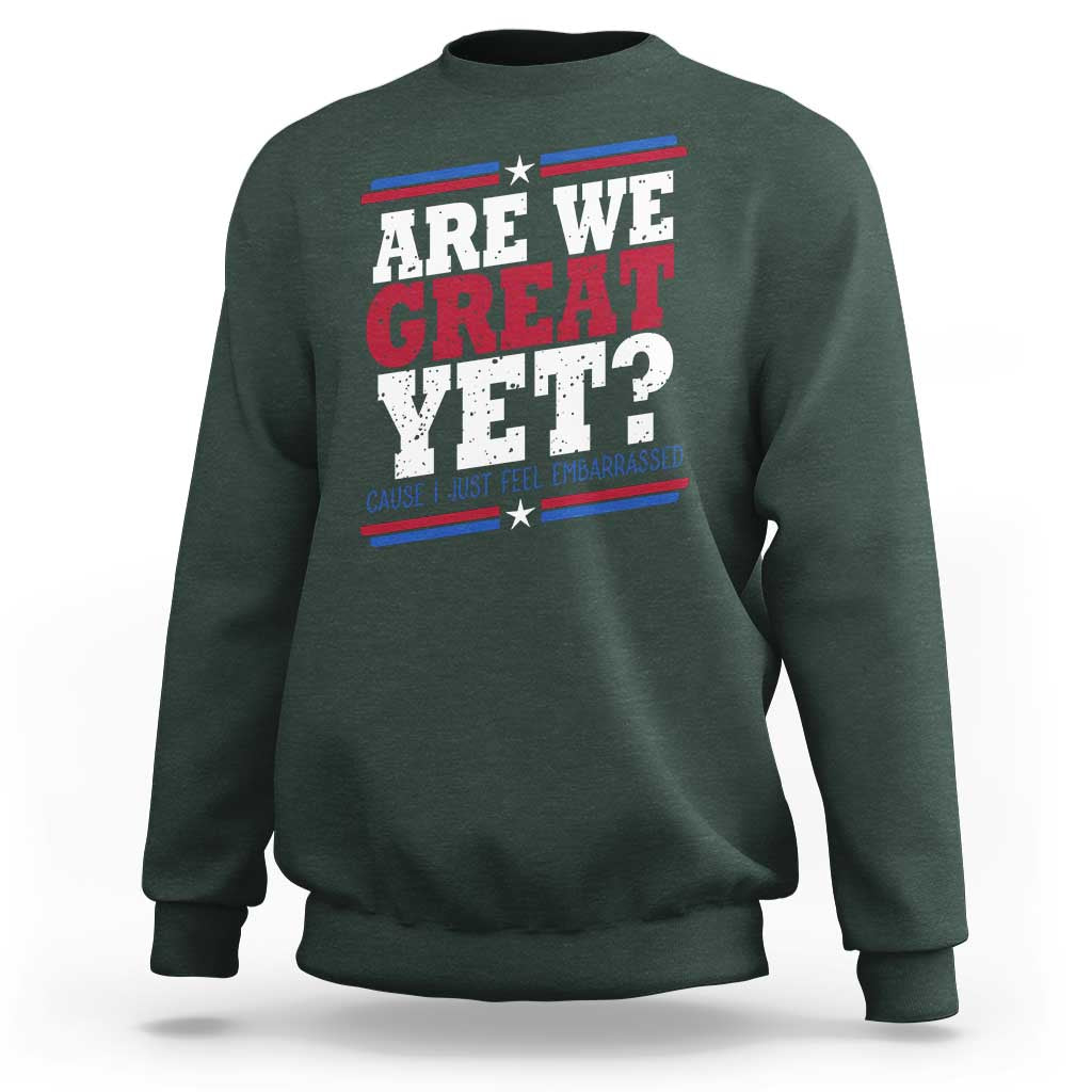 Are We Great Yet Cause I Just Feel Embarrassed Sweatshirt Vintage Stripes
