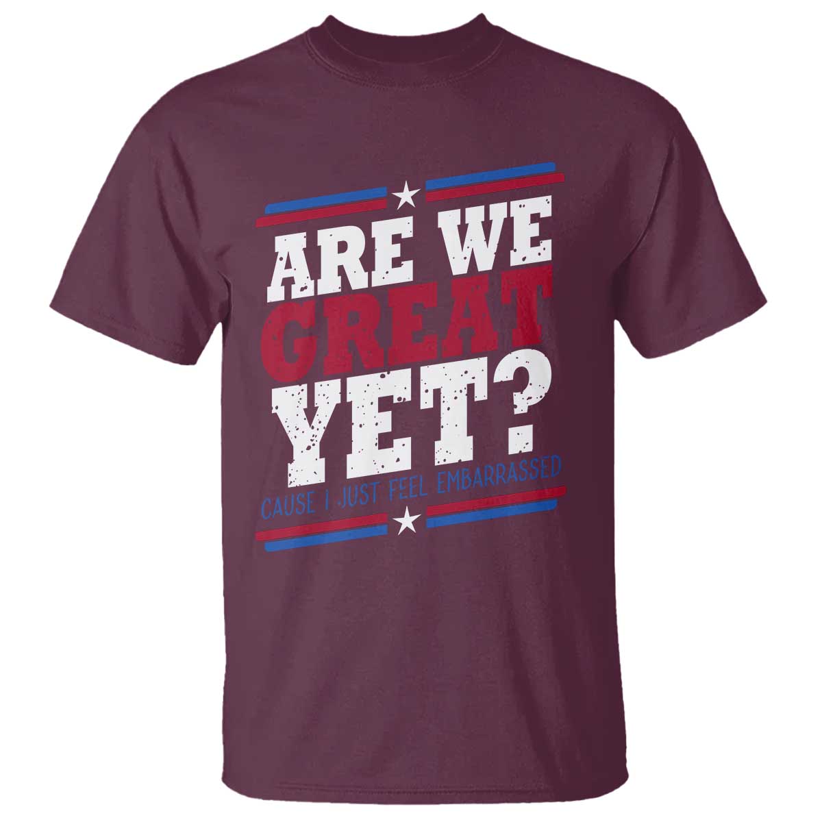 Are We Great Yet Cause I Just Feel Embarrassed T Shirt Vintage Stripes