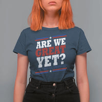 Are We Great Yet Cause I Just Feel Embarrassed T Shirt For Women Vintage Stripes