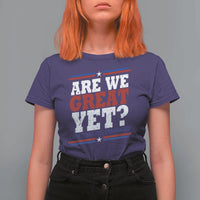 Are We Great Yet Cause I Just Feel Embarrassed T Shirt For Women Vintage Stripes