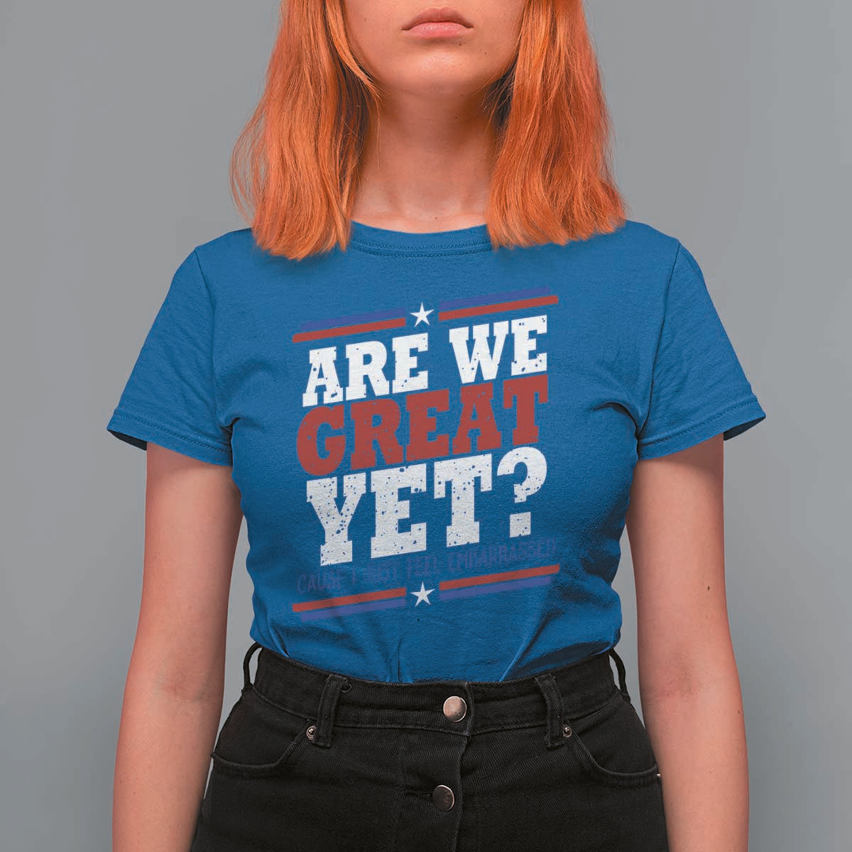 Are We Great Yet Cause I Just Feel Embarrassed T Shirt For Women Vintage Stripes
