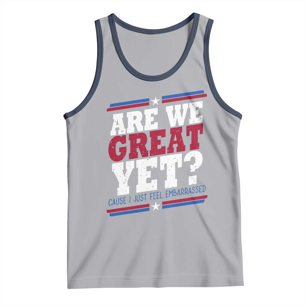 Are We Great Yet Cause I Just Feel Embarrassed Tank Top Vintage Stripes