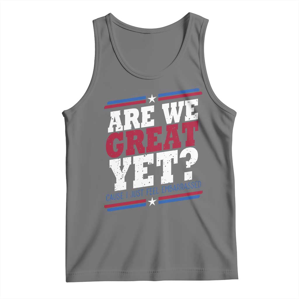 Are We Great Yet Cause I Just Feel Embarrassed Tank Top Vintage Stripes