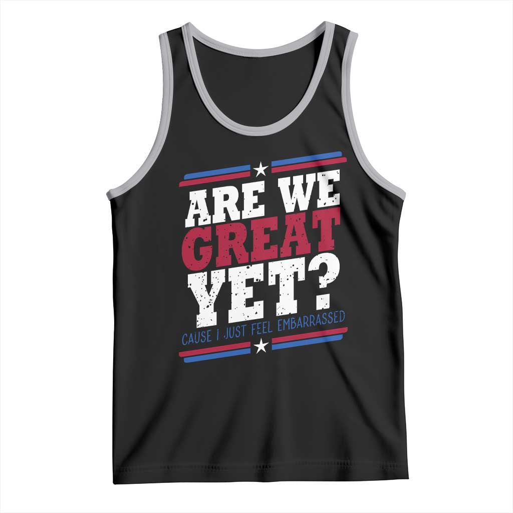 Are We Great Yet Cause I Just Feel Embarrassed Tank Top Vintage Stripes