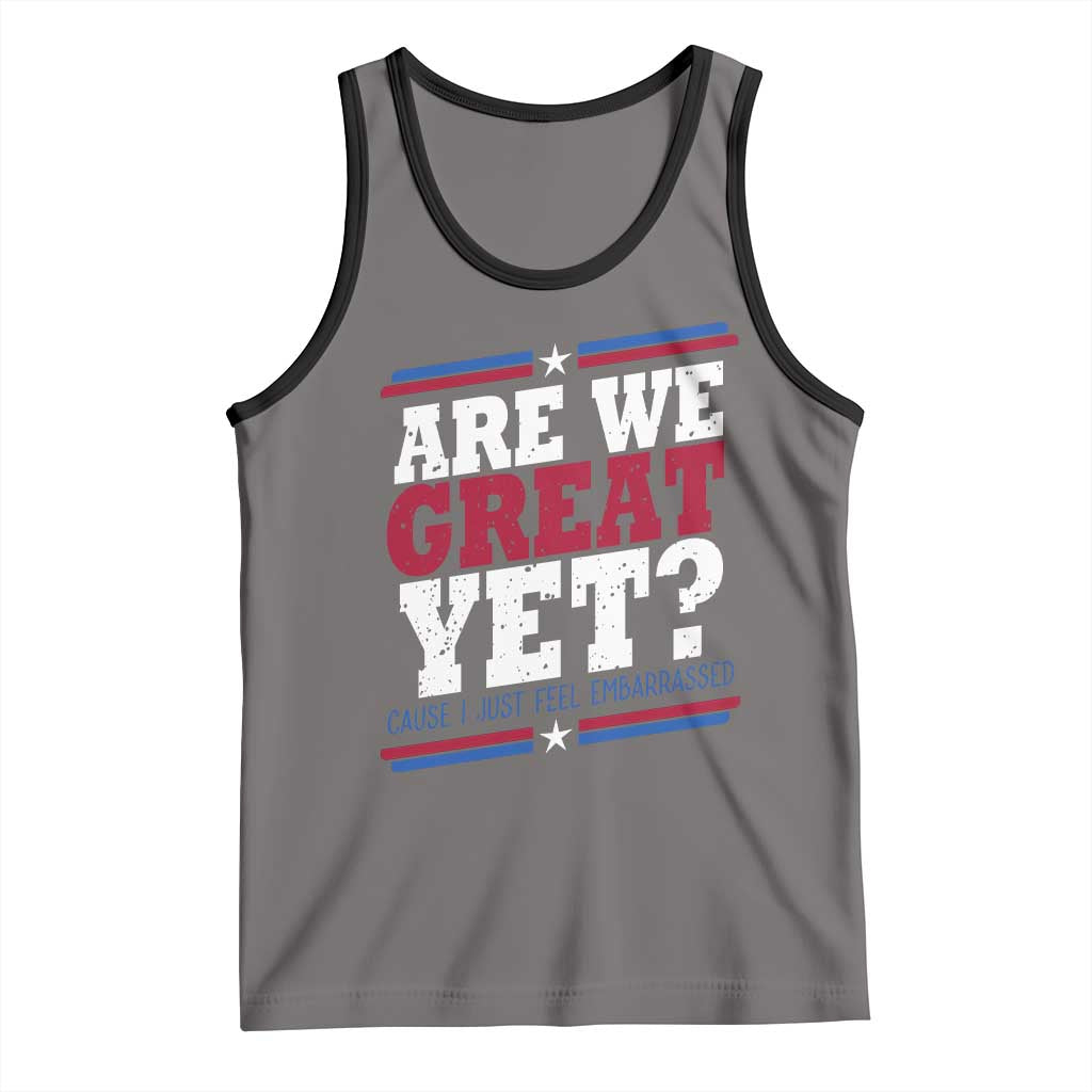 Are We Great Yet Cause I Just Feel Embarrassed Tank Top Vintage Stripes