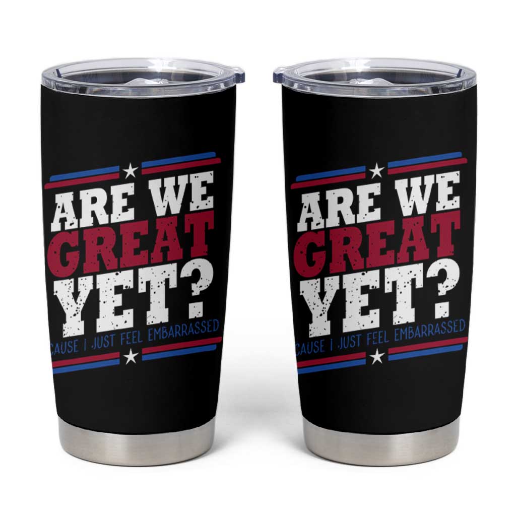 Are We Great Yet Cause I Just Feel Embarrassed Tumbler Cup Vintage Stripes