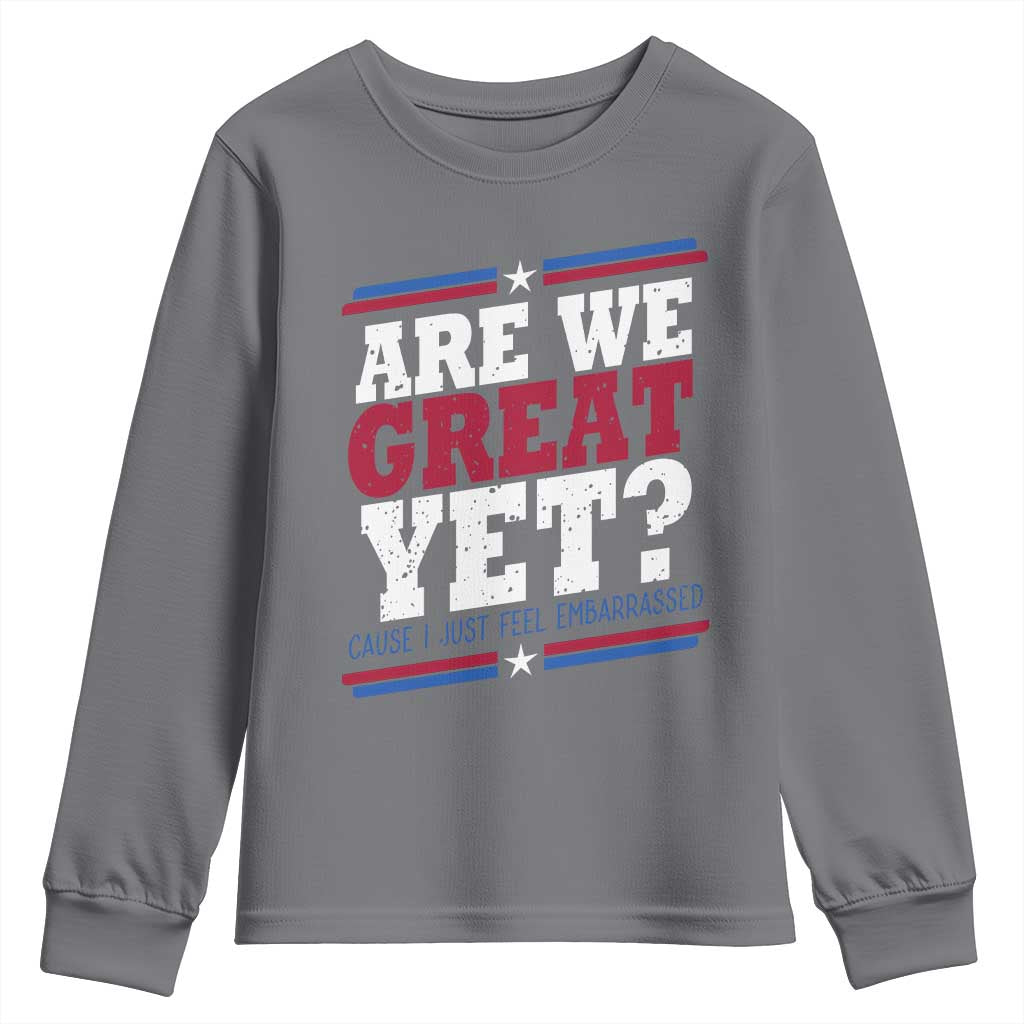 Are We Great Yet Cause I Just Feel Embarrassed Youth Sweatshirt Vintage Stripes
