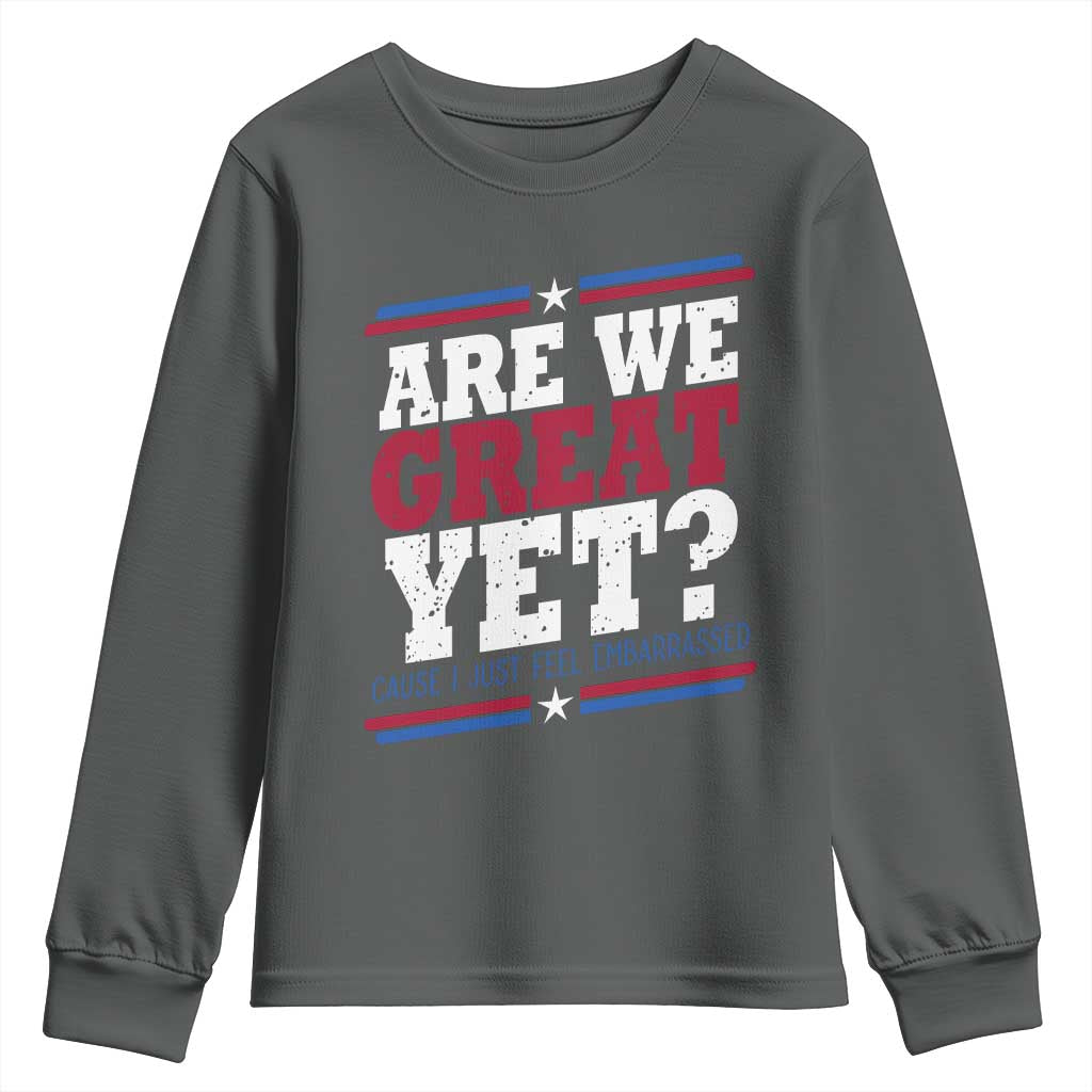 Are We Great Yet Cause I Just Feel Embarrassed Youth Sweatshirt Vintage Stripes