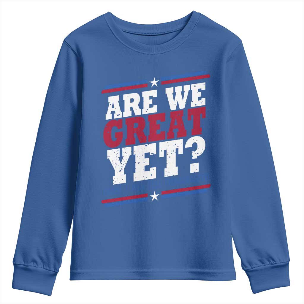 Are We Great Yet Cause I Just Feel Embarrassed Youth Sweatshirt Vintage Stripes