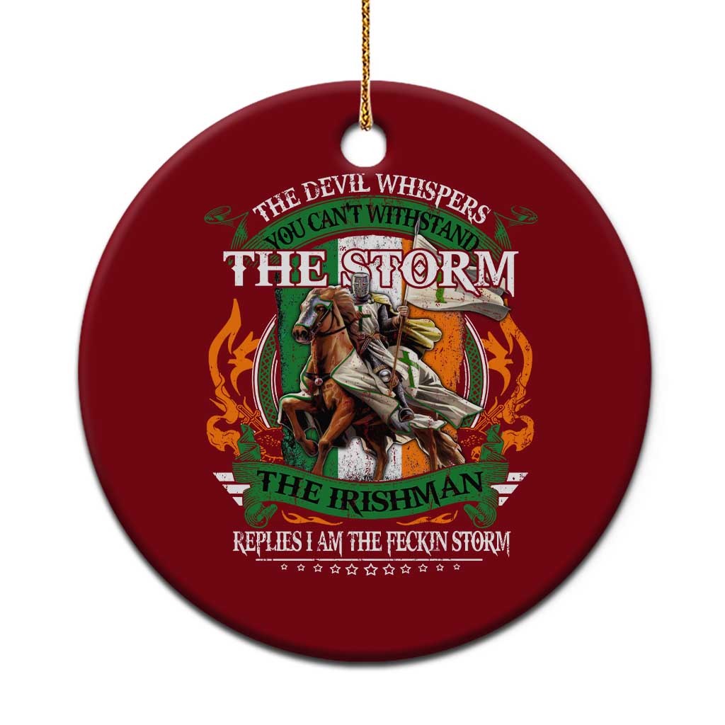 Irish Pride Ceramic Ornament The Devil Whispers You Can't Withstand The Storm The Irishman Replies - Wonder Print Shop
