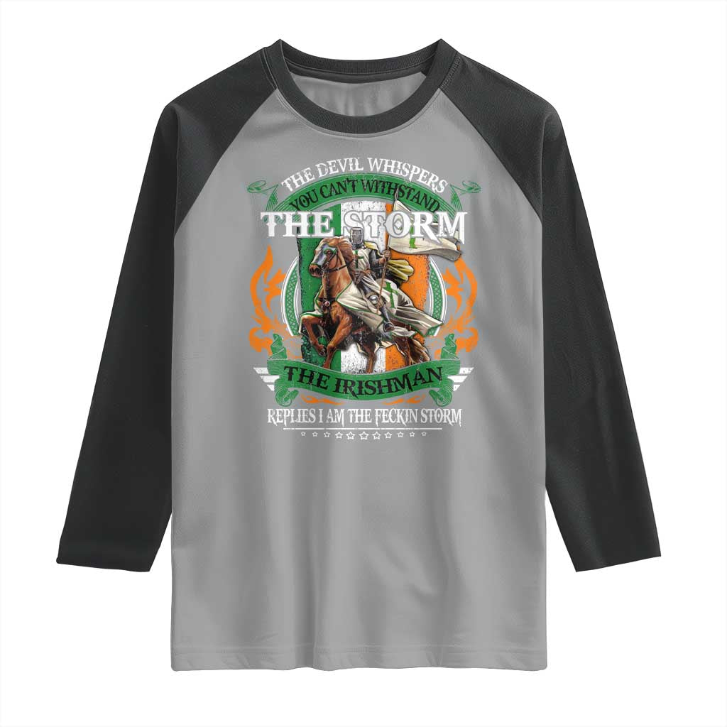 Irish Pride Raglan Shirt The Devil Whispers You Can't Withstand The Storm The Irishman Replies