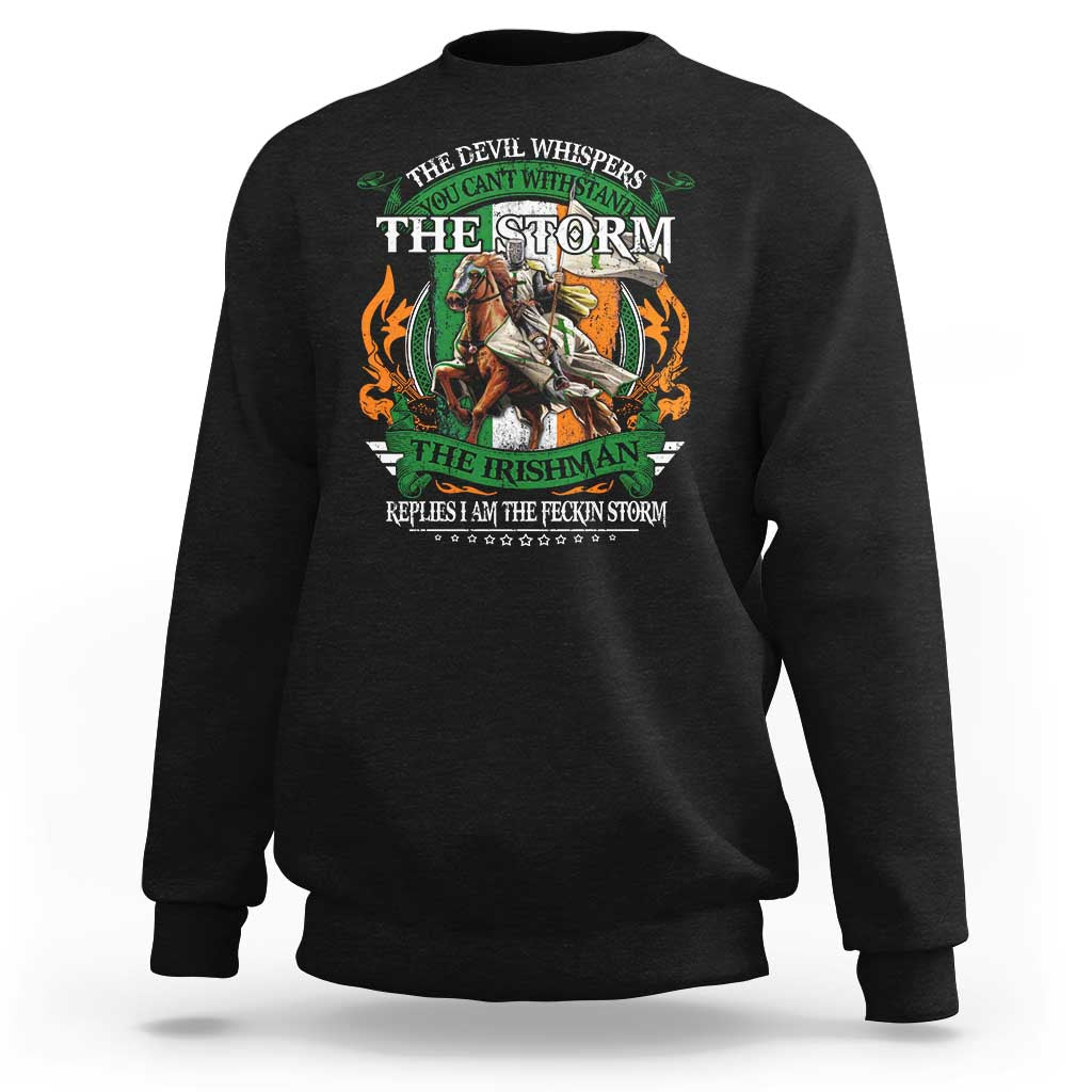 Irish Pride Sweatshirt The Devil Whispers You Can't Withstand The Storm The Irishman Replies